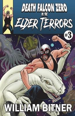 Cover of Death Falcon Zero Vs. The Elder Terrors