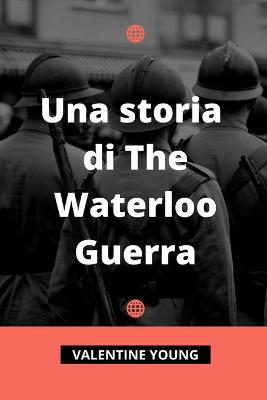 Book cover for Una storia di The Waterloo Guerra