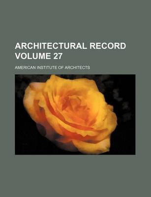 Book cover for Architectural Record Volume 27