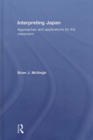 Cover of Interpreting Japan: Approaches and Applications for the Classroom: Approaches and Applications for the Classroom