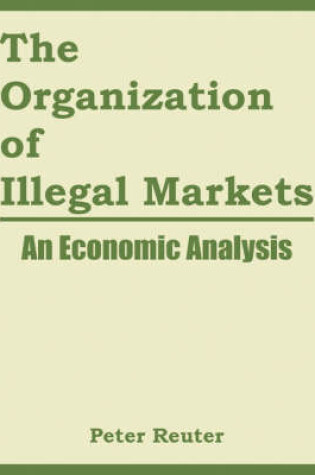 Cover of The Organization of Illegal Markets