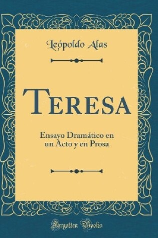Cover of Teresa: Ensayo Dramático en un Acto y en Prosa (Classic Reprint)