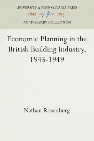 Cover of Economic Planning in the British Building Industry, 1945-1949