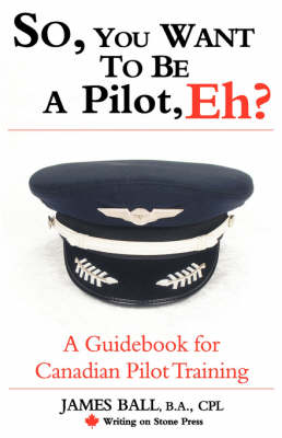 Book cover for So, You Want to be a Pilot, Eh? A Guidebook for Canadian Pilot Training