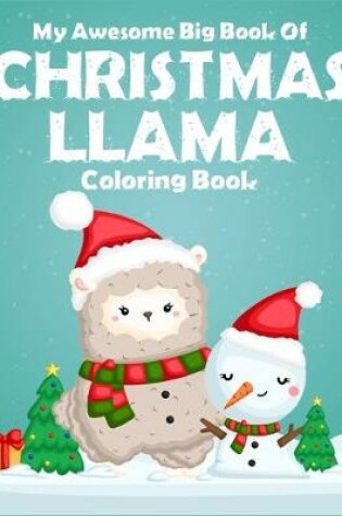 Cover of My Awesome Big Book Of Christmas Llama Coloring Book