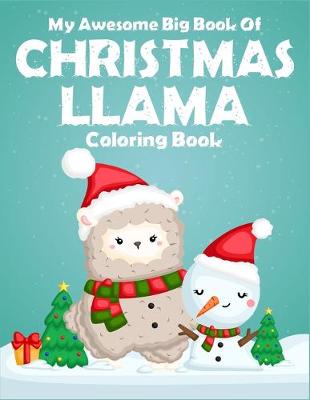 Book cover for My Awesome Big Book Of Christmas Llama Coloring Book