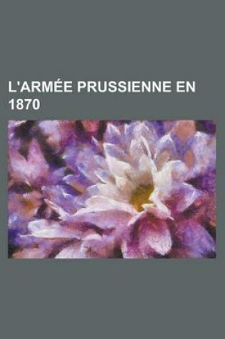 Cover of L'Armee Prussienne En 1870