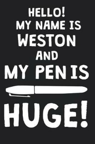 Cover of Hello! My Name Is WESTON And My Pen Is Huge!