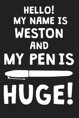 Book cover for Hello! My Name Is WESTON And My Pen Is Huge!