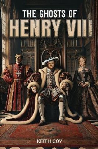 Cover of The Ghosts of Henry VIII