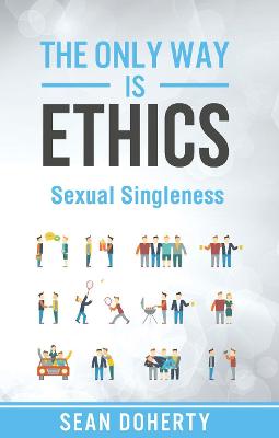 Book cover for The Only Way is Ethics: Sexual Singleness