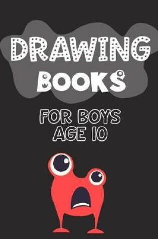 Cover of Drawing Books For Boys Age 10