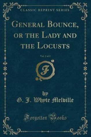 Cover of General Bounce, or the Lady and the Locusts, Vol. 2 of 2 (Classic Reprint)