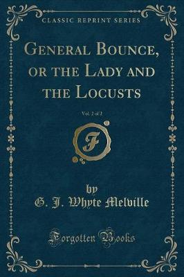 Book cover for General Bounce, or the Lady and the Locusts, Vol. 2 of 2 (Classic Reprint)