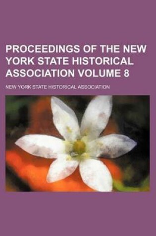 Cover of Proceedings of the New York State Historical Association Volume 8