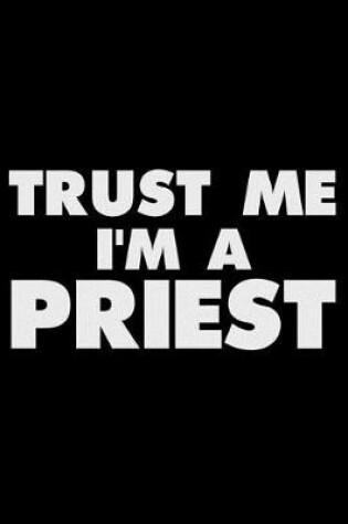 Cover of Trust Me I'm a Priest