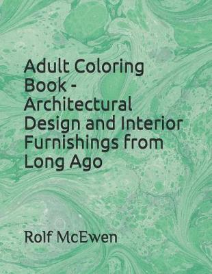 Book cover for Adult Coloring Book - Architectural Design and Interior Furnishings from Long Ago