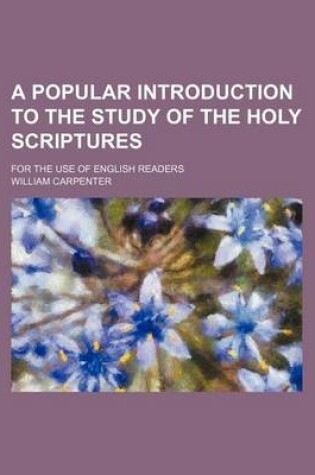 Cover of A Popular Introduction to the Study of the Holy Scriptures; For the Use of English Readers