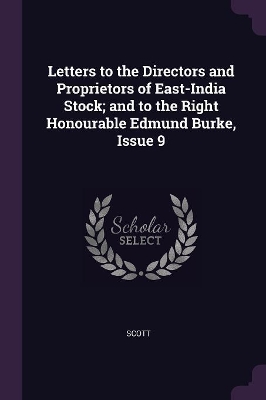 Book cover for Letters to the Directors and Proprietors of East-India Stock; and to the Right Honourable Edmund Burke, Issue 9