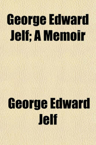 Cover of George Edward Jelf; A Memoir