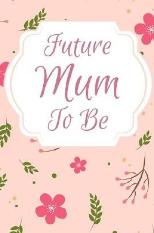 Cover of Future Mum To Be