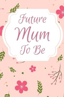 Book cover for Future Mum To Be