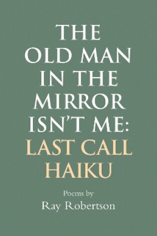 Cover of The Old Man in the Mirror Isn't Me
