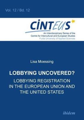 Cover of Lobbying Uncovered? - Lobbying Registration in the European Union and the United States