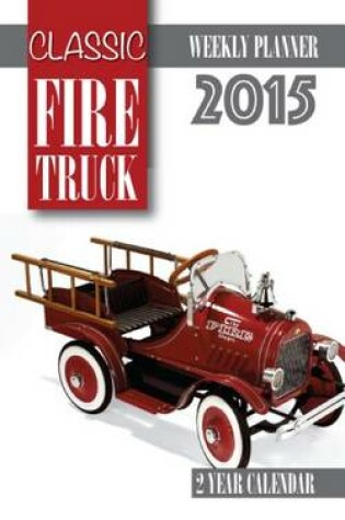 Cover of Classic Fire Trucks Weekly Planner 2015