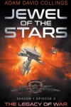 Book cover for Jewel of The Stars. Season 1 Episode 3 The Legacy of War