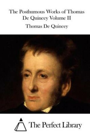 Cover of The Posthumous Works of Thomas De Quincey Volume II