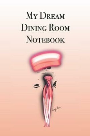 Cover of My Dream Dining Room Notebook