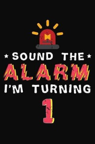 Cover of Sound The Alarm Im Turning 1