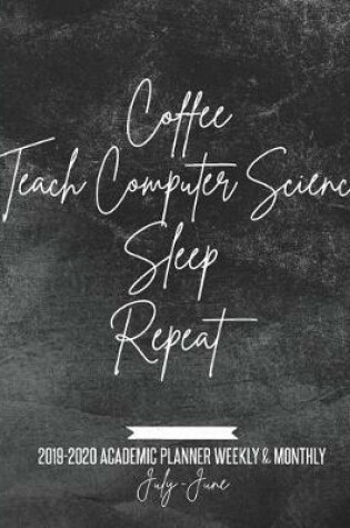 Cover of Coffee Teach Computer Science Sleep Repeat