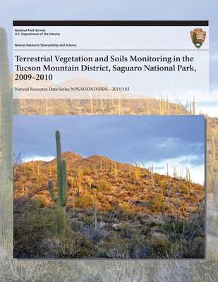 Cover of Terrestrial Vegetation and Soils Monitoring in the Tucson Mountain District, Saguaro National Park, 2009?2010