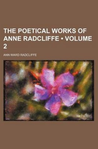 Cover of The Poetical Works of Anne Radcliffe (Volume 2)