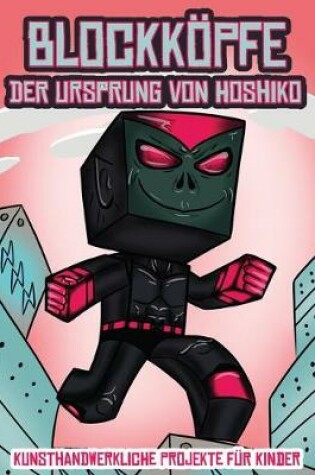 Cover of Kunsthandwerkliche Projekte für Kinder (Blockköpfe - Der Ursprung von Hoshiko)