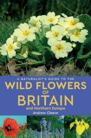 Cover of A Naturalist's Guide to the Wild Flowers of Britain and Northern Europe (2nd edition)