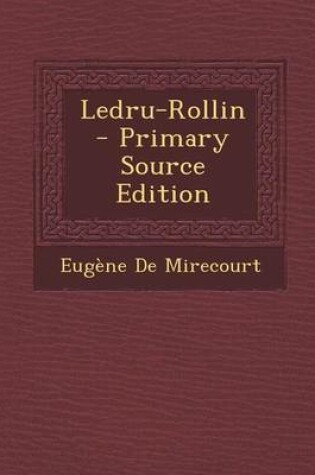 Cover of Ledru-Rollin - Primary Source Edition