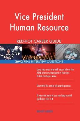 Book cover for Vice President Human Resource Red-Hot Career; 2642 Real Interview Questions