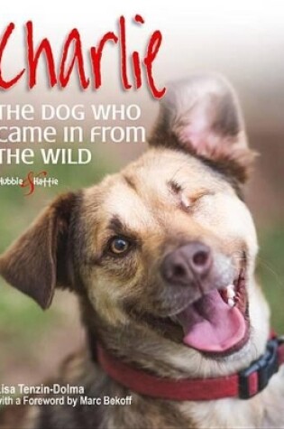 Cover of Charlie: the Dog Who Came in from the Wild