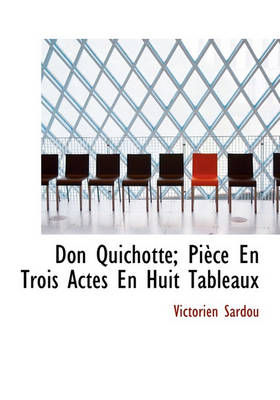 Book cover for Don Quichotte; Pi Ce En Trois Actes En Huit Tableaux