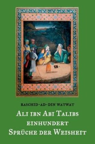 Cover of Des rechtgeleiteten Kalifen Ali ibn Abi Talib einhundert Spruche der Weisheit