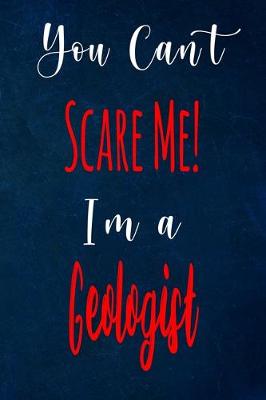 Book cover for You Can't Scare Me! I'm A Geologist