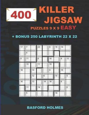 Cover of 400 KILLER JIGSAW puzzles 9 x 9 EASY + BONUS 250 LABYRINTH 22 x 22