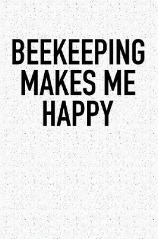 Cover of Beekeeping Makes Me Happy