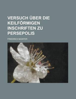 Book cover for Versuch Uber Die Keilformigen Inschriften Zu Persepolis