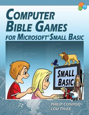 Book cover for Computer Bible Games for Microsoft Small Basic - Full Color Edition