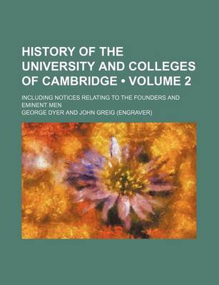 Book cover for History of the University and Colleges of Cambridge (Volume 2); Including Notices Relating to the Founders and Eminent Men