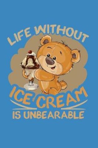 Cover of Life Without Ice Cream Is Unbearable